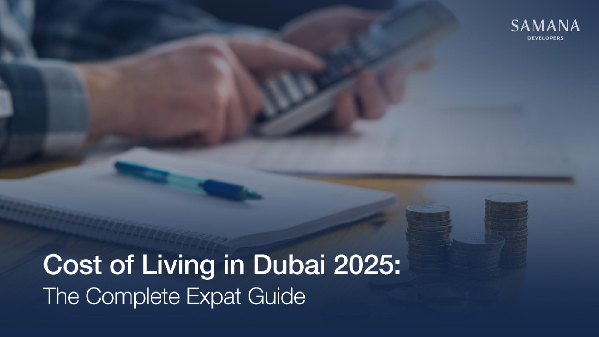 Cost of Living in Dubai 2025: The Complete Expat Guide