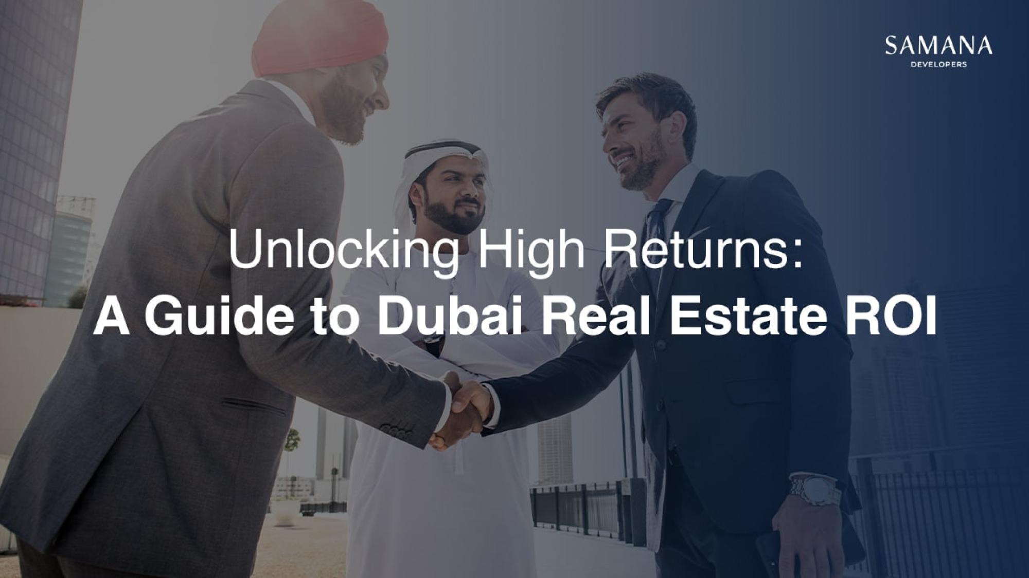 Unlocking High Returns: A Guide to Dubai Real Estate ROI