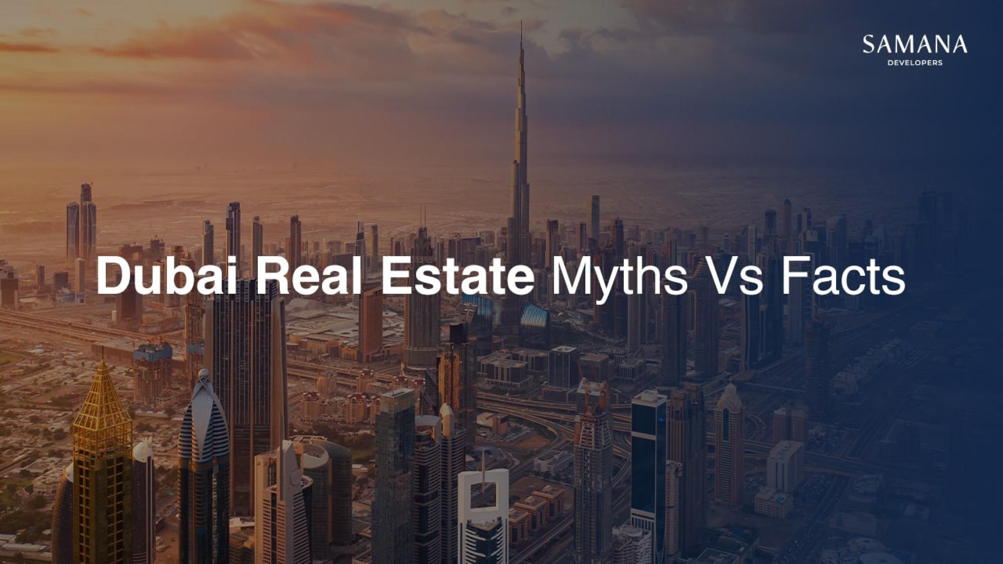 Dubai Real Estate: Myths Vs Facts