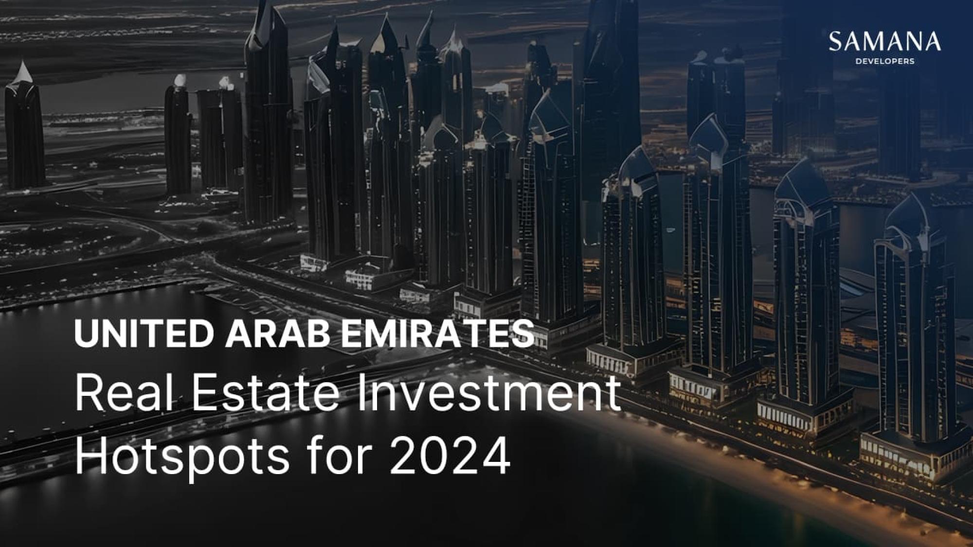 UAE Real Estate Investment Hotspots for 2024