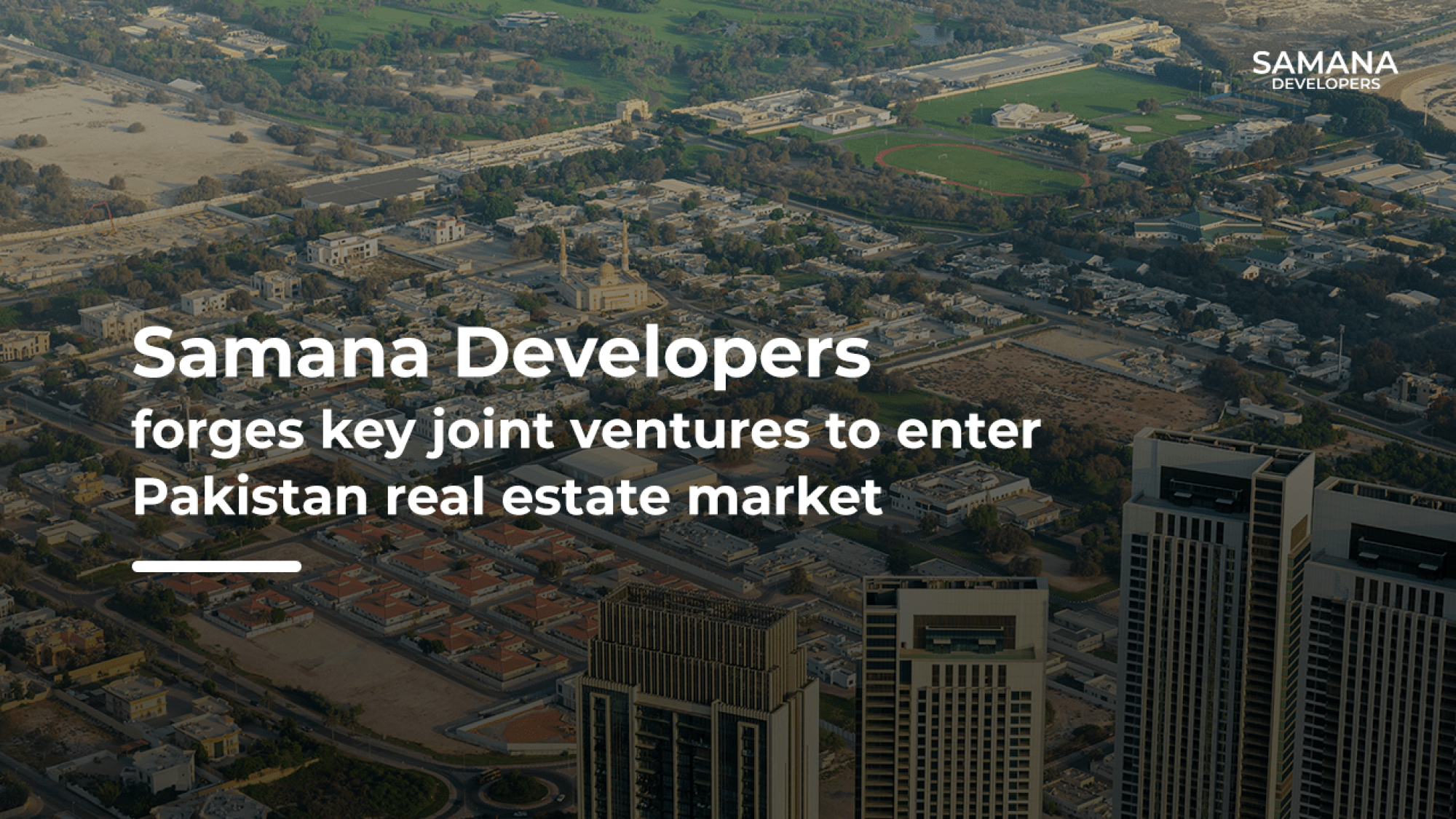 Samana Developers” Forges Key Joint Ventures at International Property Show for Entering Pakistan Real Estate Market