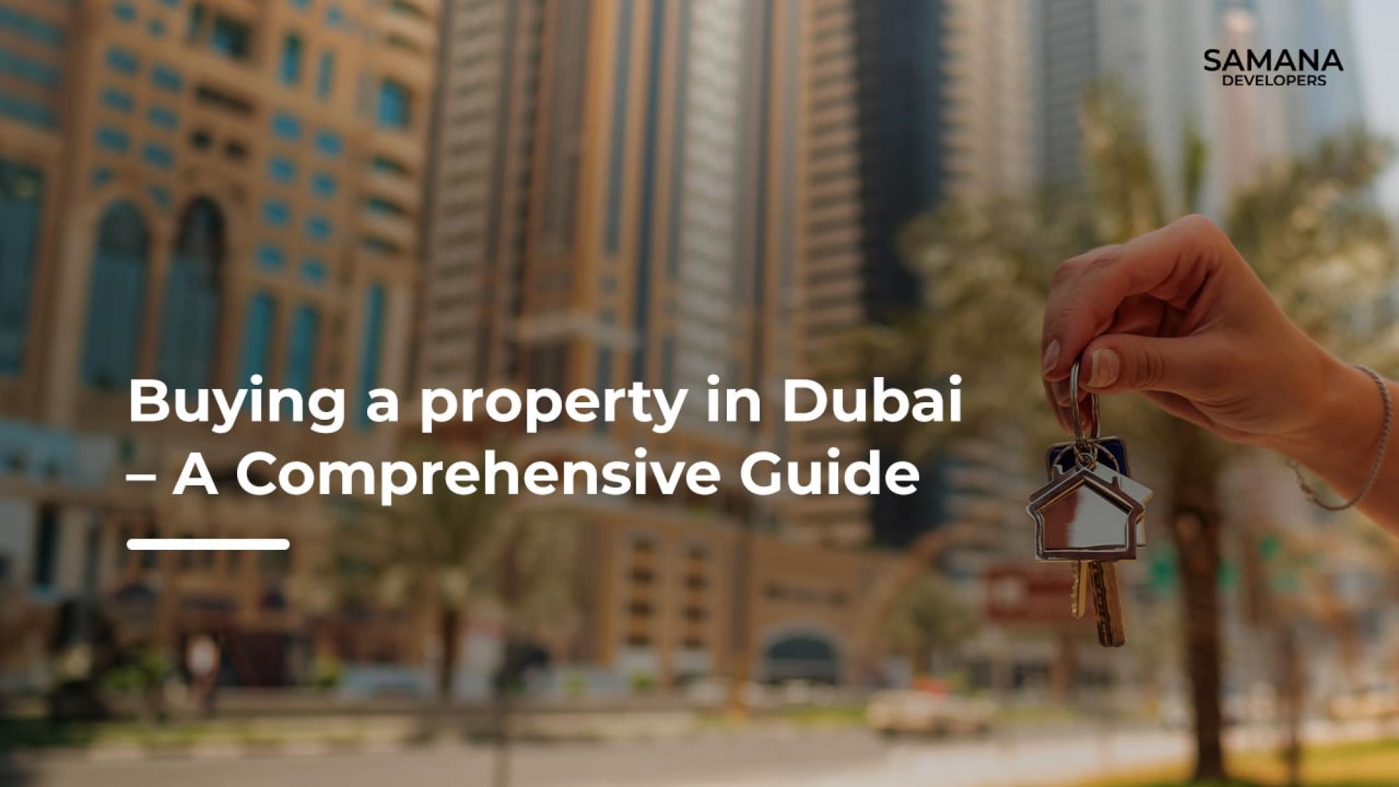 Buying a property in Dubai – A Comprehensive Guide