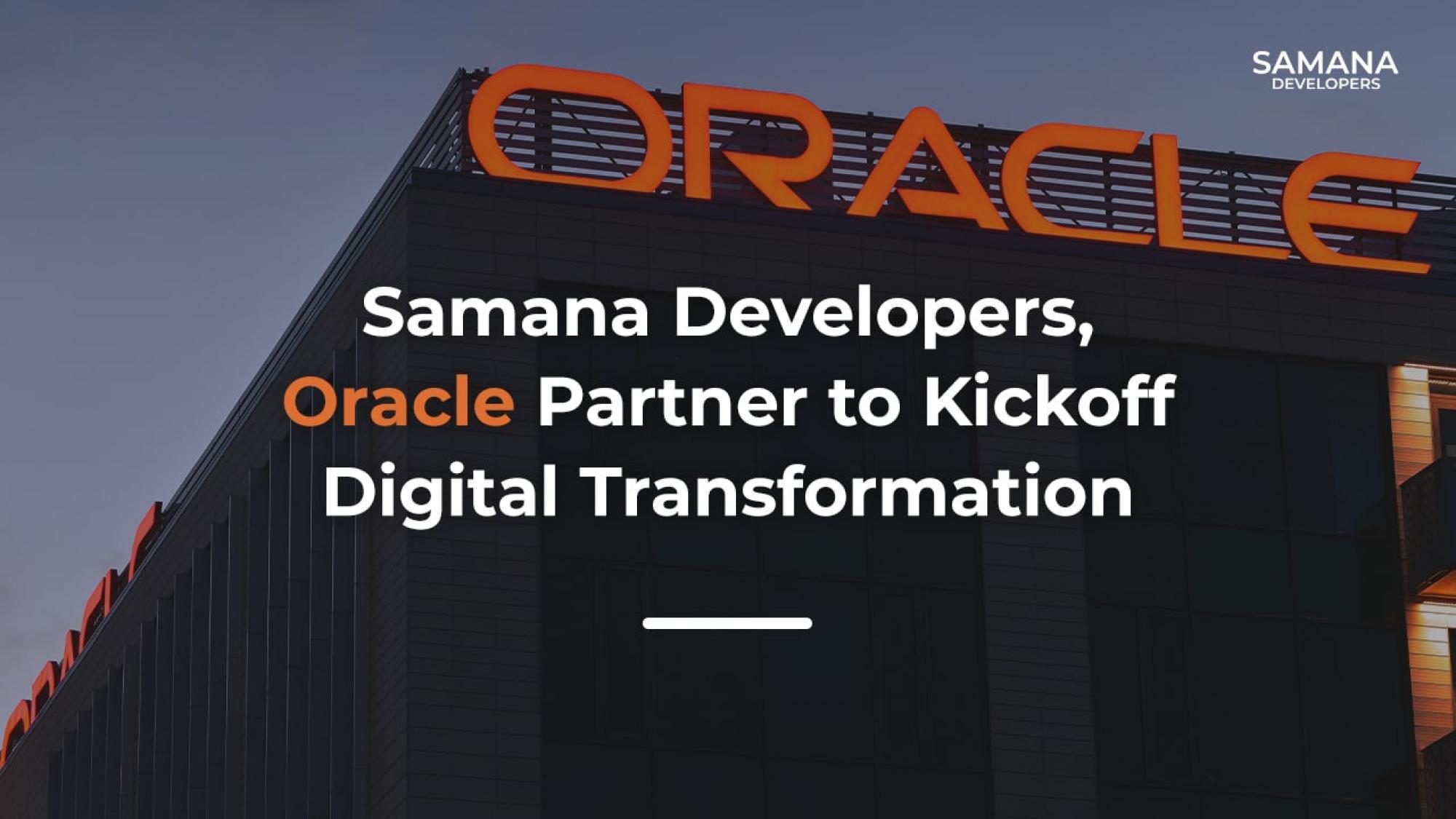 Samana Developers, Oracle Partner to Kickoff Digital Transformation