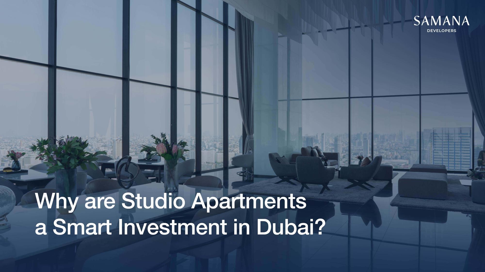 Why Studio Apartment is a Smart Investment in Dubai?