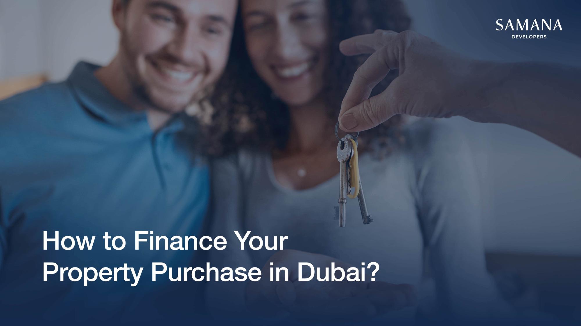 How To Finance Your Property Purchase in Dubai?