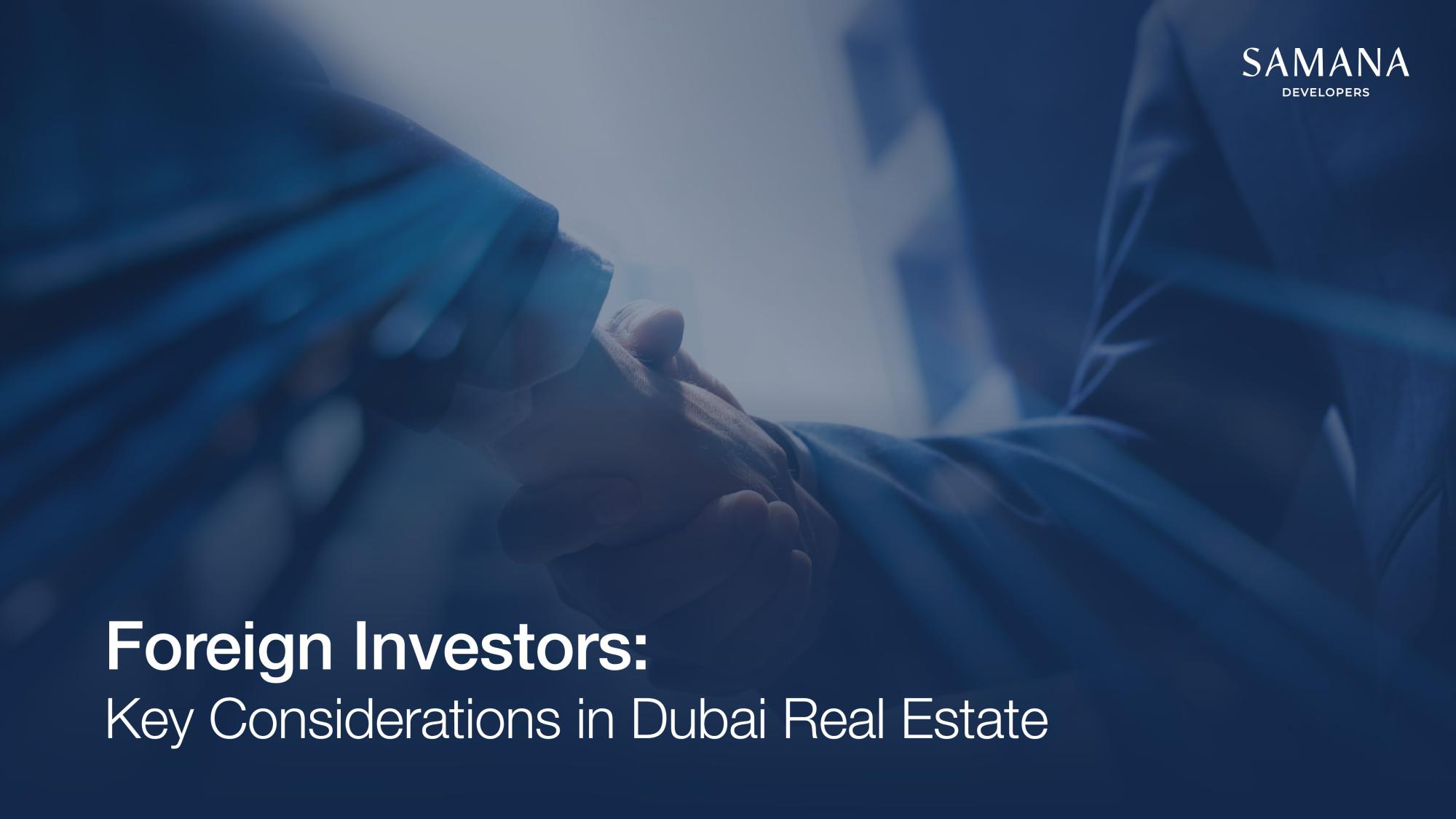 Foreign Investors: Key Considerations in Dubai Real Estate